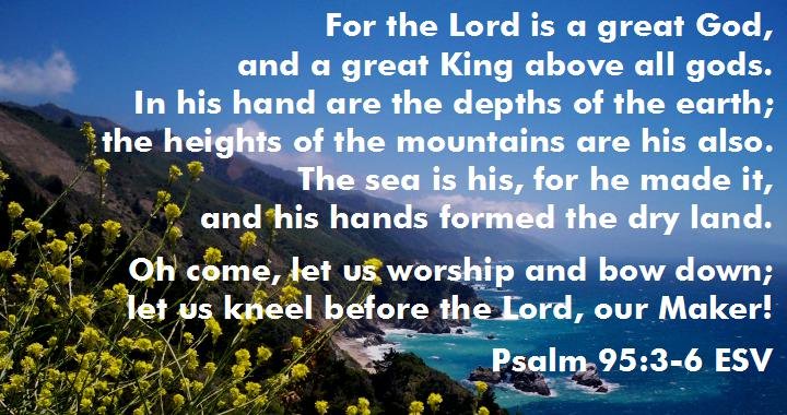 Psalm 95:3-6