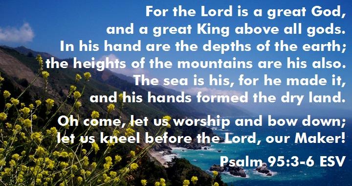 come-let-us-worship-and-bow-down-psalm-95-3-6-worship-arts